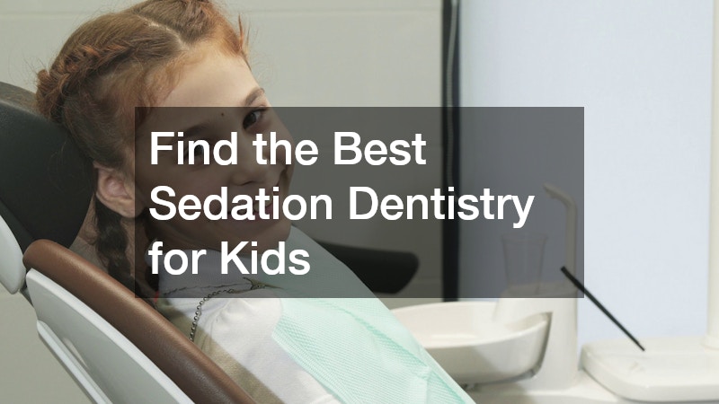 Find the Best Sedation Dentistry for Kids