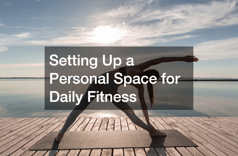 Setting Up a Personal Space for Daily Fitness