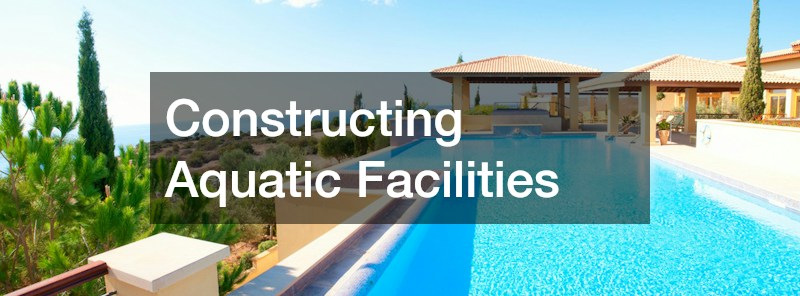 Constructing Aquatic Facilities