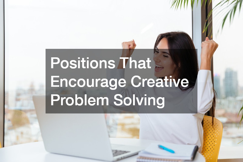 Positions That Encourage Creative Problem Solving