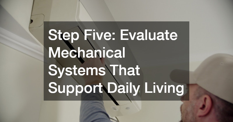 Step Five: Evaluate Mechanical Systems That Support Daily Living