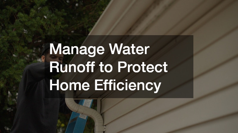 Manage Water Runoff to Protect Home Efficiency