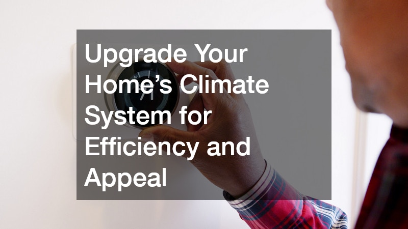 Upgrade Your Home’s Climate System for Efficiency and Appeal