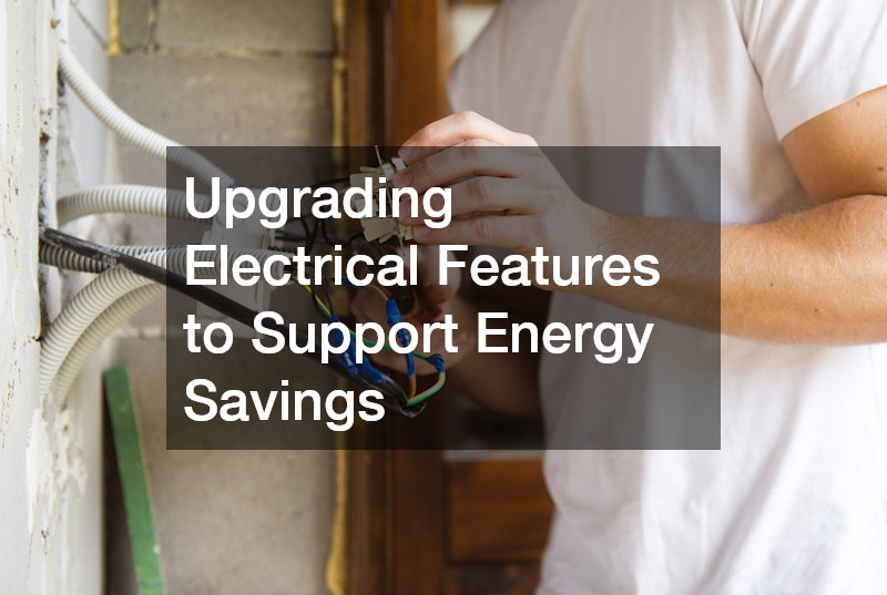 Upgrading Electrical Features to Support Energy Savings