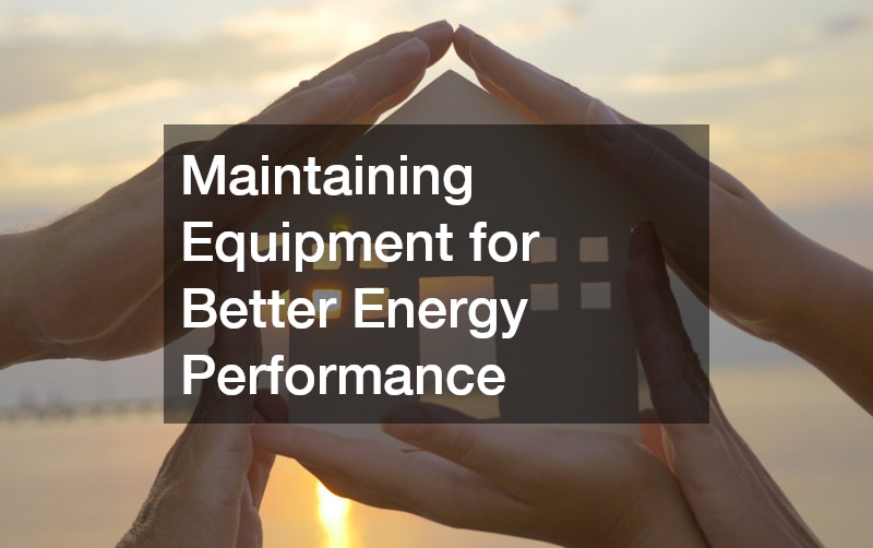 Maintaining Equipment for Better Energy Performance