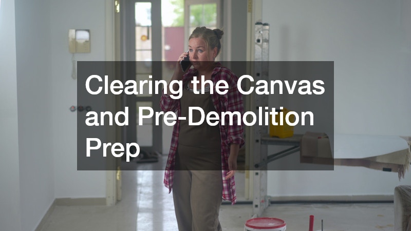 Clearing the Canvas and Pre-Demolition Prep