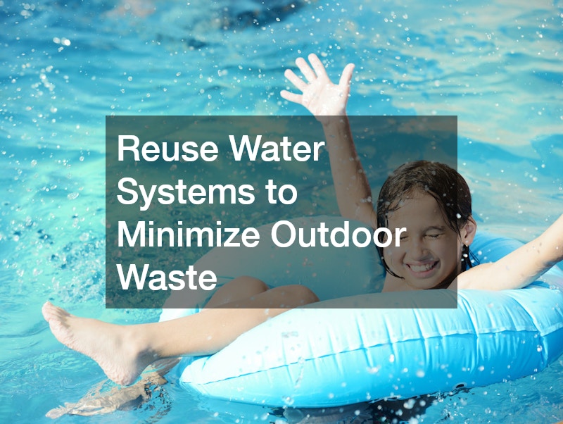 Reuse Water Systems to Minimize Outdoor Waste