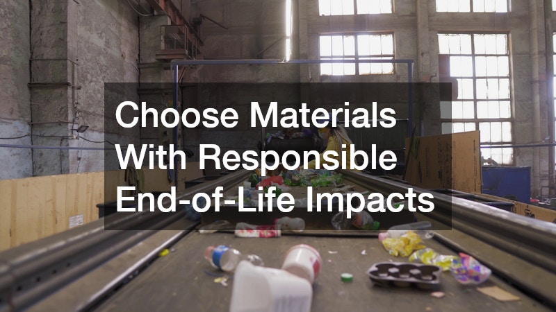 Choose Materials With Responsible End-of-Life Impacts