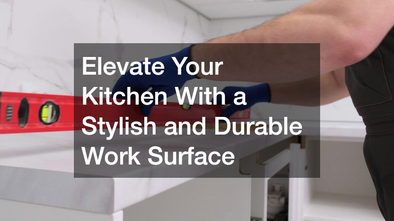 Elevate Your Kitchen With a Stylish and Durable Work Surface