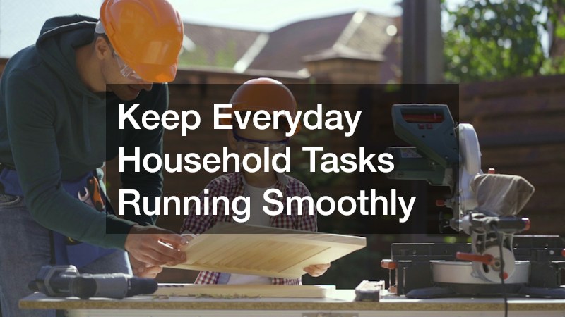 Keep Everyday Household Tasks Running Smoothly