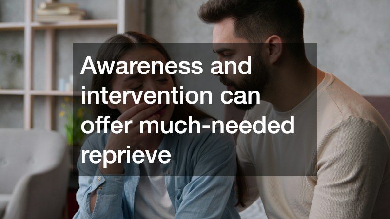 Awareness and intervention can offer much-needed reprieve