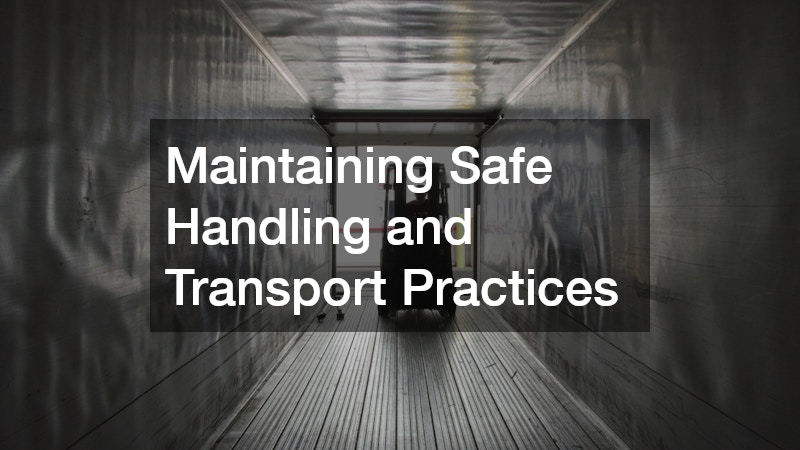 Maintaining Safe Handling and Transport Practices