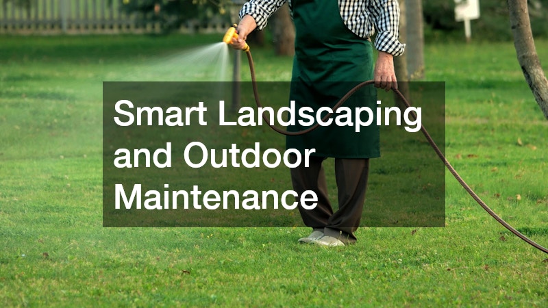 Smart Landscaping and Outdoor Maintenance
