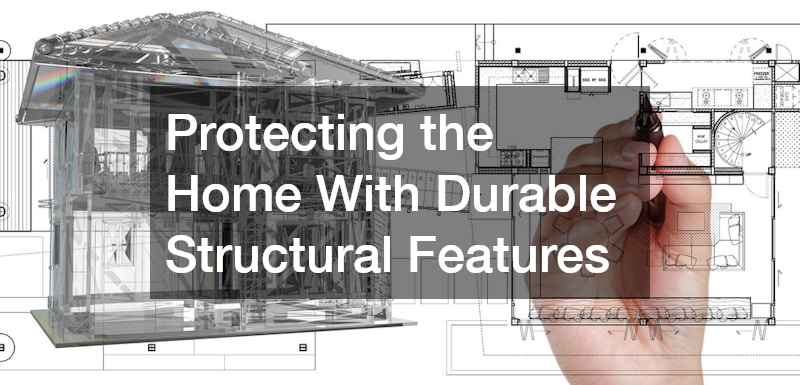 Protecting the Home With Durable Structural Features