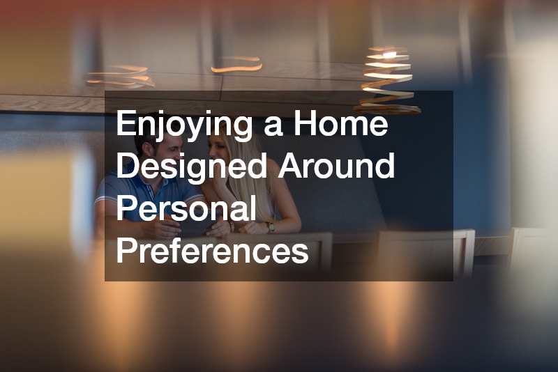 Enjoying a Home Designed Around Personal Preferences