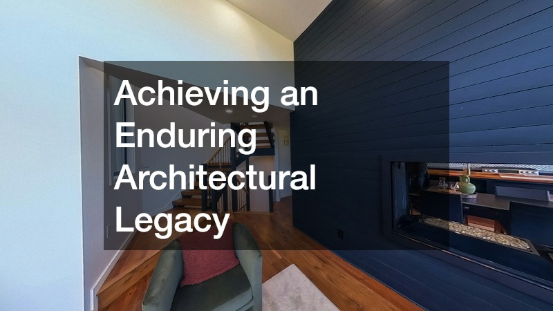 Achieving an Enduring Architectural Legacy