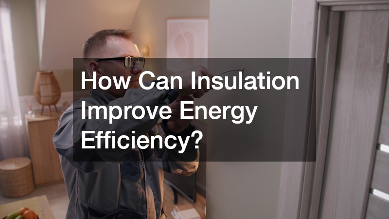 How Can Insulation Improve Energy Efficiency?