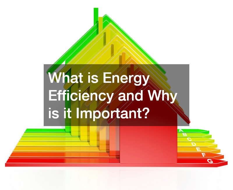 What is Energy Efficiency and Why is it Important?