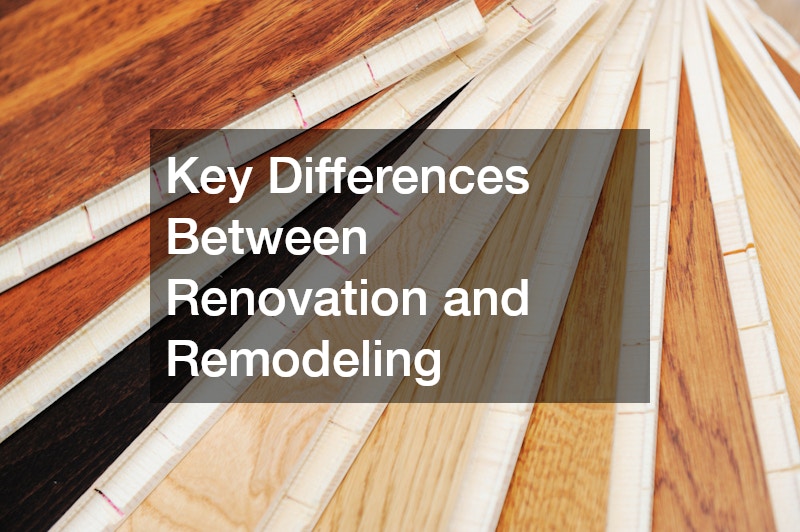 Key Differences Between Renovation and Remodeling