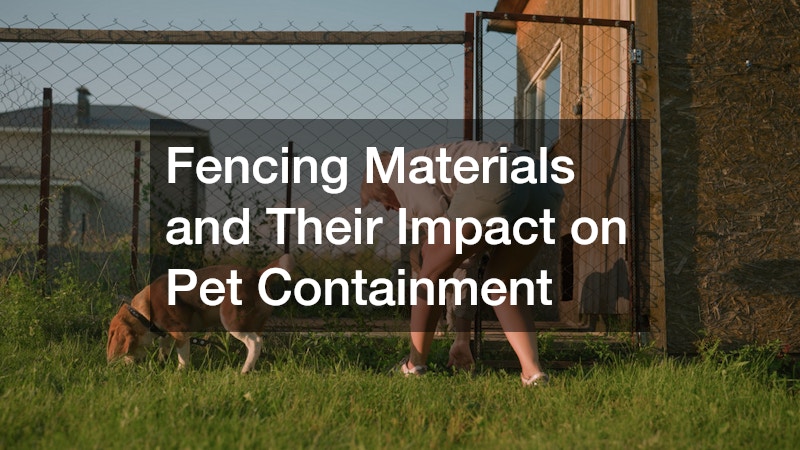Fencing Materials and Their Impact on Pet Containment