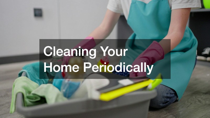 Cleaning Your Home Periodically