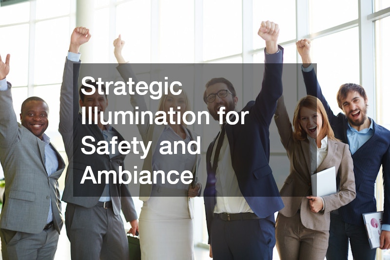 Strategic Illumination for Safety and Ambiance