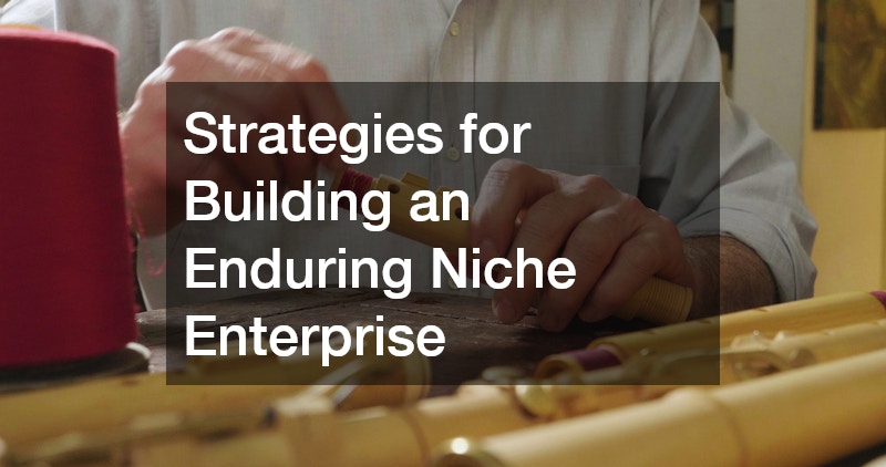 Strategies for Building an Enduring Niche Enterprise