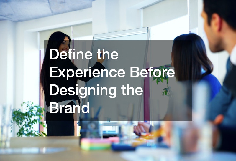 Define the Experience Before Designing the Brand