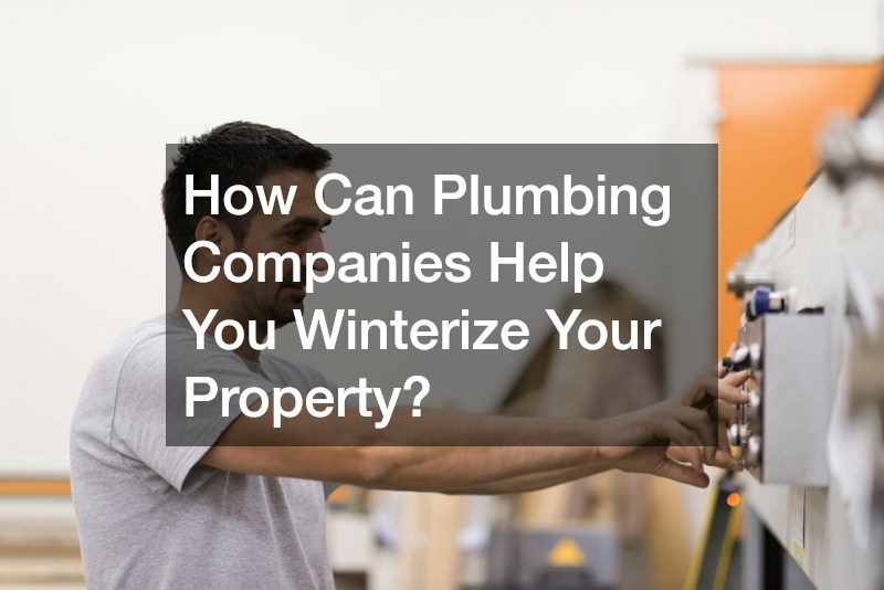 How Can Plumbing Companies Help You Winterize Your Property?