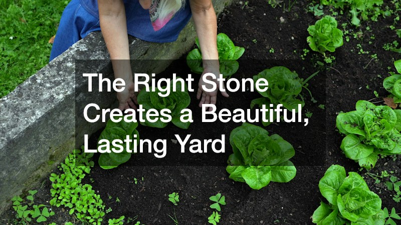 The Right Stone Creates a Beautiful, Lasting Yard