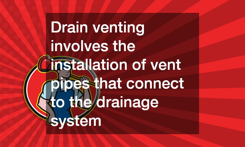 Drain venting involves the installation of vent pipes that connect to the drainage system