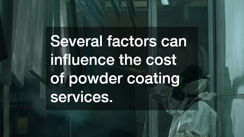 Several factors can influence the cost of powder coating services.