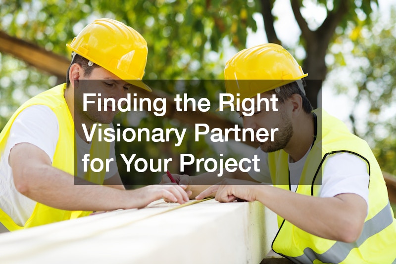 Finding the Right Visionary Partner for Your Project