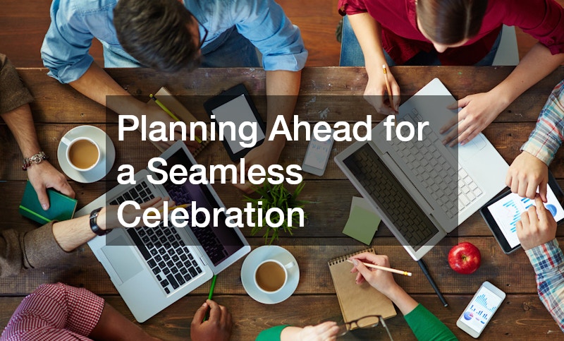 Planning Ahead for a Seamless Celebration