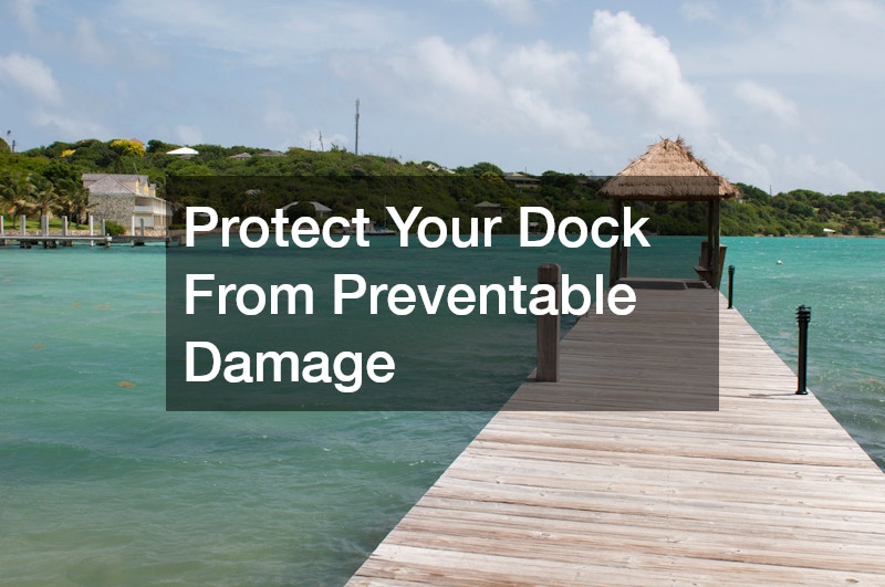 Protect Your Dock From Preventable Damage