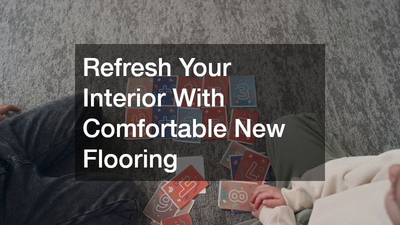 Refresh Your Interior With Comfortable New Flooring