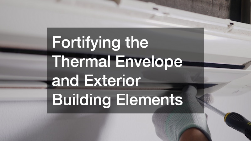 Fortifying the Thermal Envelope and Exterior Building Elements