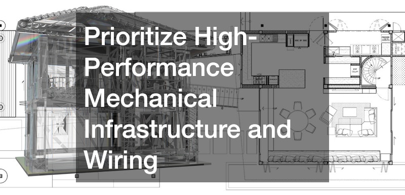 Prioritize High-Performance Mechanical Infrastructure and Wiring