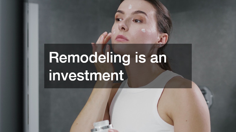 Remodeling is an investment