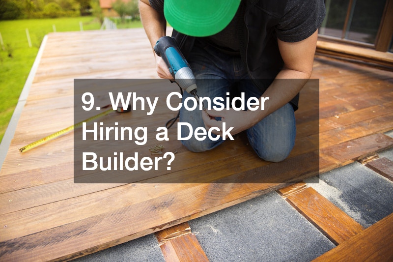 9. Why Consider Hiring a Deck Builder?