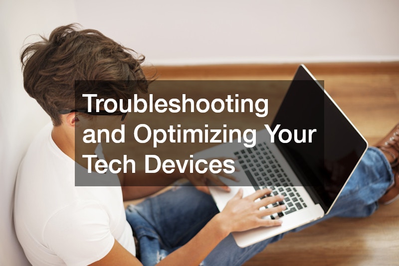 Troubleshooting and Optimizing Your Tech Devices