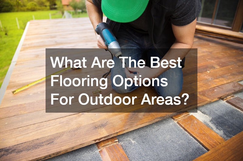 What Are The Best Flooring Options For Outdoor Areas?