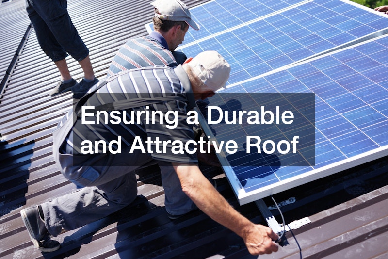 Ensuring a Durable and Attractive Roof