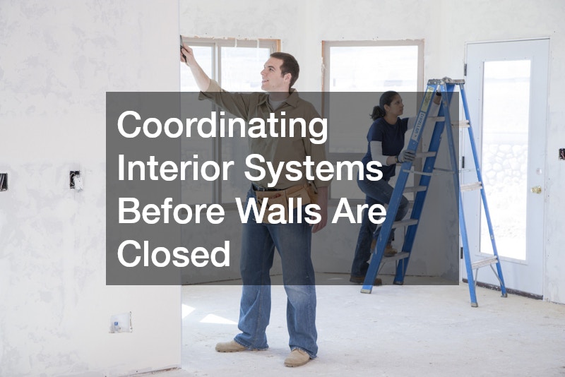 Coordinating Interior Systems Before Walls Are Closed