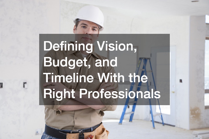 Defining Vision, Budget, and Timeline With the Right Professionals