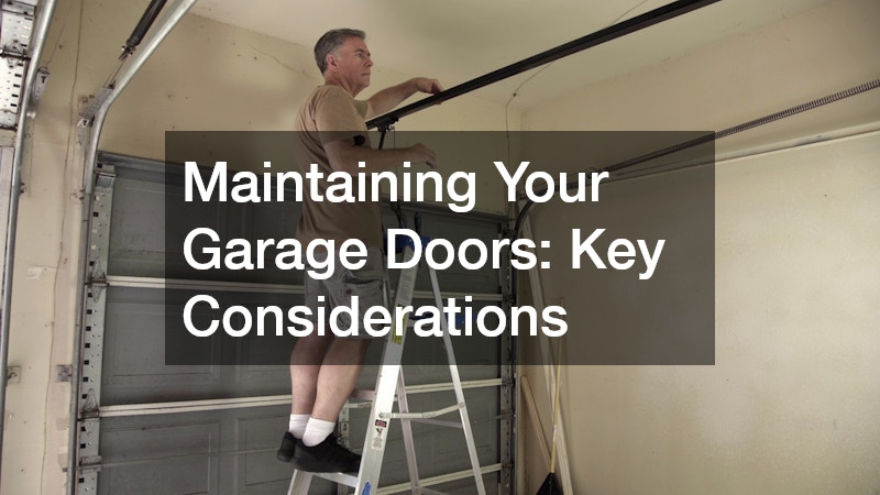 Maintaining Your Garage Doors: Key Considerations