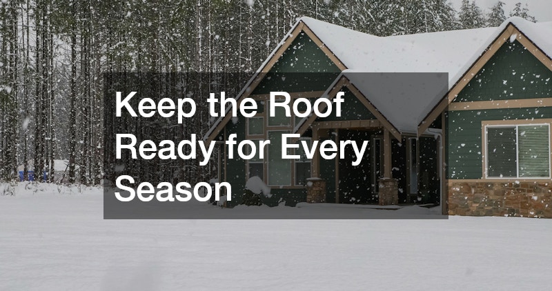 Keep the Roof Ready for Every Season