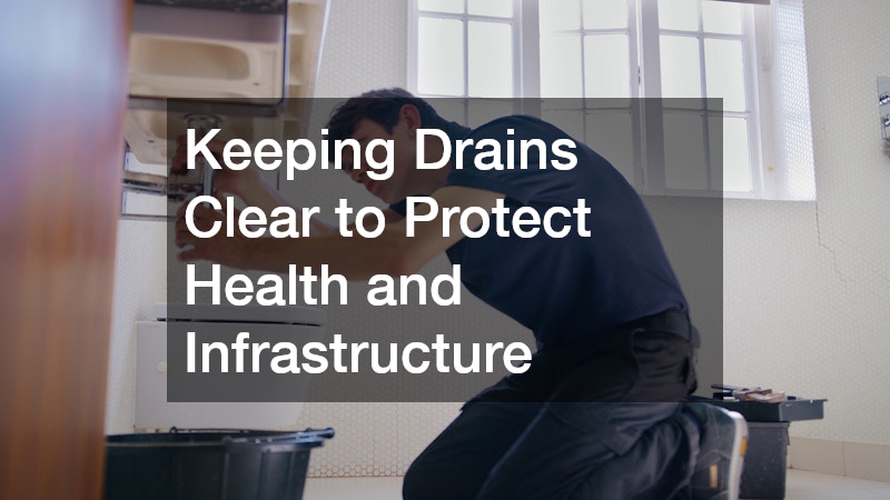 Keeping Drains Clear to Protect Health and Infrastructure