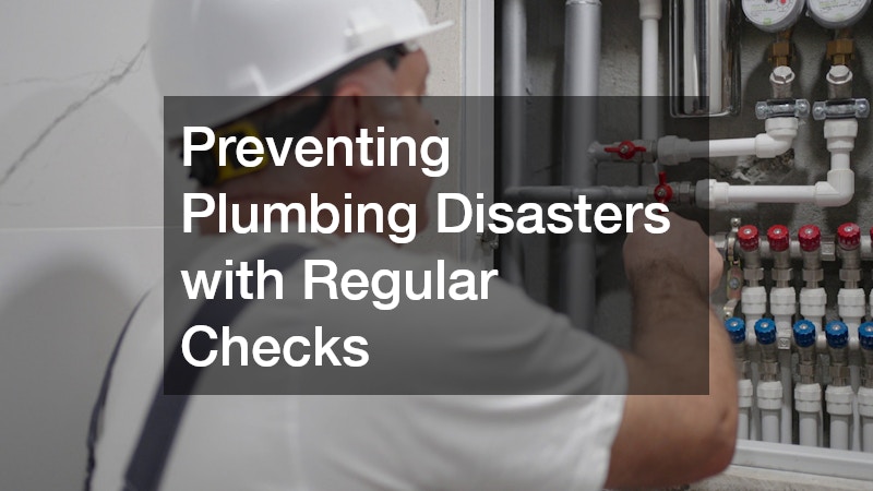 Preventing Plumbing Disasters with Regular Checks