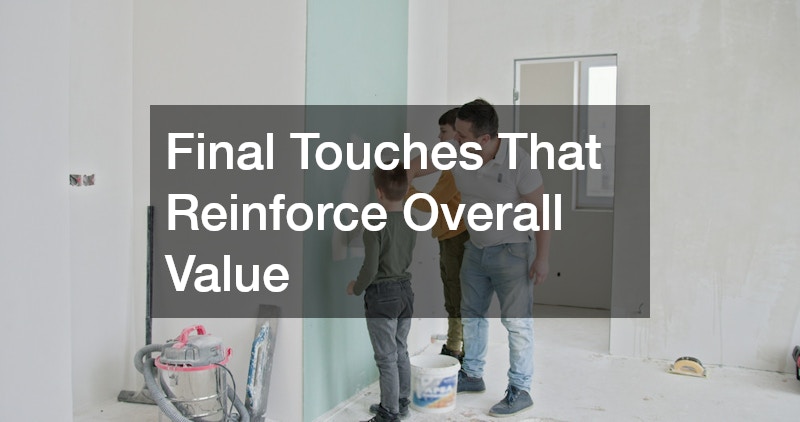 Final Touches That Reinforce Overall Value